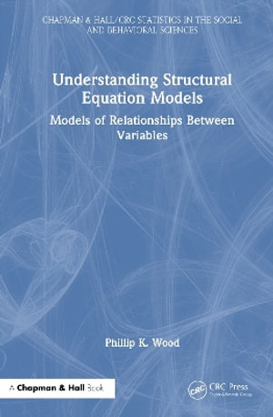 Understanding Structural Equation Models : Models of Relationships Between Variables - Phillip K. Wood