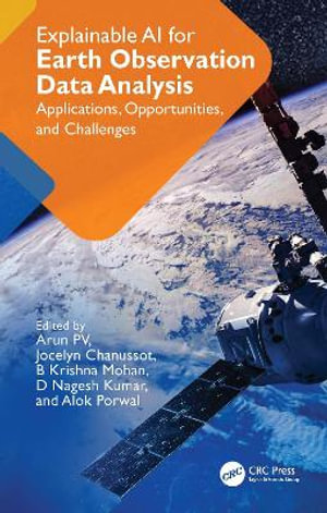 Explainable AI for Earth Observation Data Analysis : Applications, Opportunities, and Challenges - Alok Porwal