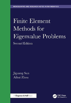 Finite Element Methods for Eigenvalue Problems : Chapman & Hall/CRC Monographs and Research Notes in Mathematics - Aihui Zhou
