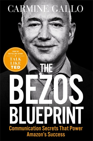 The Bezos Blueprint : Communication Secrets that Power Amazon's Success - Carmine Gallo