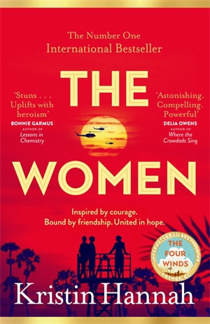 The Women : From the Bestselling Author of The Four Winds - Kristin Hannah