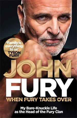 When Fury Takes Over : My Bare-Knuckle Life as the Head of the Fury Family - John Fury