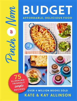 Pinch of Nom Budget : Affordable, Delicious Food - Kate Allinson and Kay Allinson