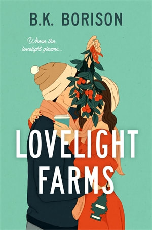 Lovelight Farms : The Lovelight Series - B.K. Borison