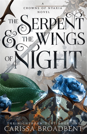 The Serpent and the Wings of Night : Discover the international bestselling romantasy sensation - The Hunger Games with vampires - Carissa Broadbent