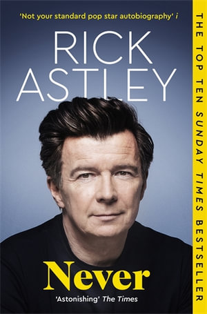 Never : The Autobiography - Rick Astley
