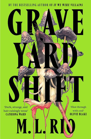 Graveyard Shift : the highly anticipated new book by the author of the BookTok sensation If We Were Villains - M. L. Rio