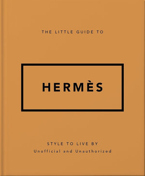 The Little Guide to Hermes : Style to Live By - OH
