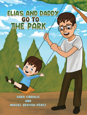 Elias and Daddy Go to the Park - Sara Cibralic