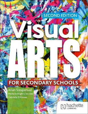 Visual Arts for Secondary Schools Second Edition - Allan Sieupresad