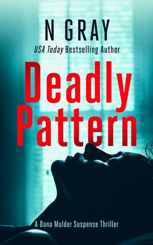 Deadly Pattern : A suspense thriller - N Gray