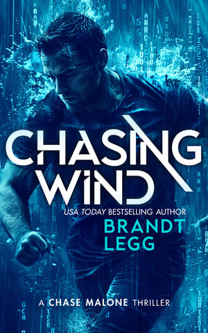Chasing Wind : An Action Adventure Techno Thriller - Brandt Legg