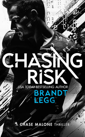 Chasing Risk : An Action Adventure Techno Thriller - Brandt Legg