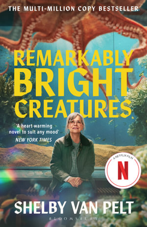 Remarkably Bright Creatures : âThat Octopus Bookâ, the international bestseller, now a major Netflix film - Shelby Van Pelt