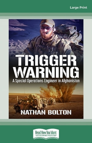 Trigger Warning : A Special Operationsn Engineer in Afghanistan - Nathan Bolton