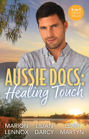 Aussie Docs : Healing Touch/To The Doctor: A Daughter/The Surgeon's Proposal/The Family Practitioner - Marion Lennox