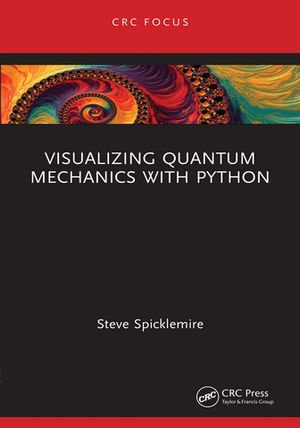 Visualizing Quantum Mechanics with Python - Steve Spicklemire