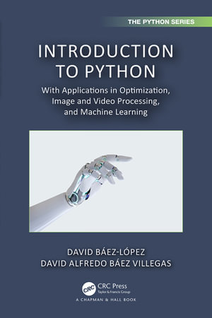 Introduction to Python : With Applications in Optimization, Image and Video Processing, and Machine Learning - David Báez-López
