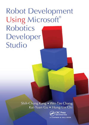 Robot Development Using Microsoft Robotics Developer Studio - Shih-Chung Kang
