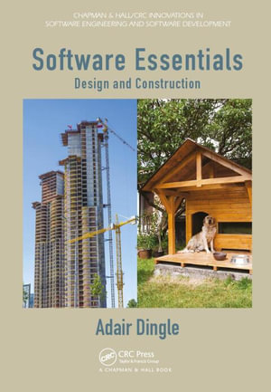 Software Essentials : Design and Construction - Adair Dingle
