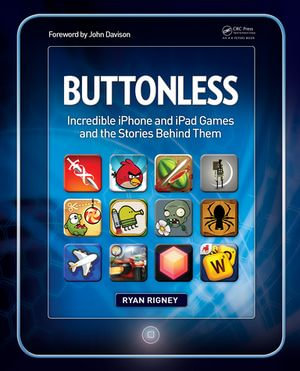 Buttonless : Incredible iPhone and iPad Games and the Stories Behind Them - Ryan Rigney