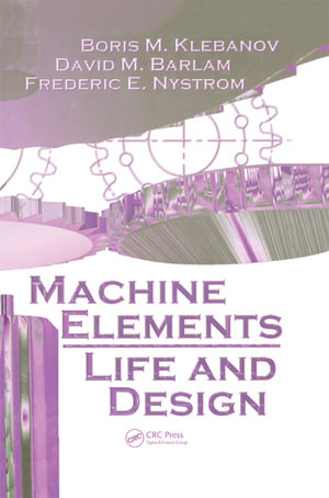 Machine Elements : Life and Design - Boris M. Klebanov