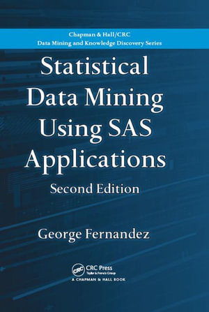 Statistical Data Mining Using SAS Applications : Chapman & Hall/CRC Data Mining and Knowledge Discovery Series - George Fernandez