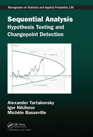 Sequential Analysis : Hypothesis Testing and Changepoint Detection - Alexander Tartakovsky