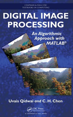 Digital Image Processing : An Algorithmic Approach with MATLAB - Uvais Qidwai