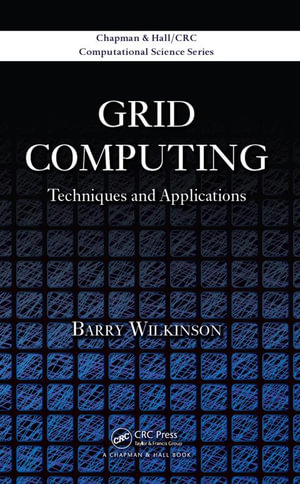 Grid Computing : Techniques and Applications - Barry Wilkinson