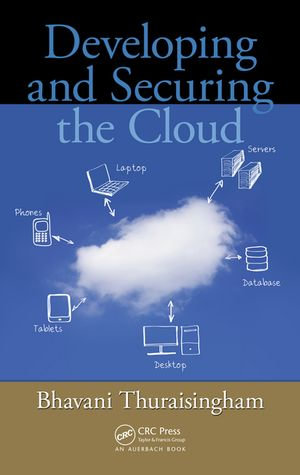 Developing and Securing the Cloud - Bhavani Thuraisingham