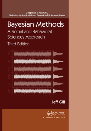 Bayesian Methods : A Social and Behavioral Sciences Approach, Third Edition - Jeff Gill