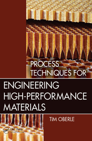 Process Techniques for Engineering High-Performance Materials - Tim Oberle
