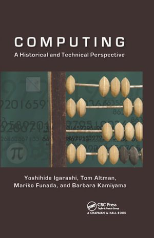 Computing : A Historical and Technical Perspective - Yoshihide Igarashi