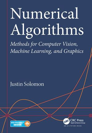 Numerical Algorithms : Methods for Computer Vision, Machine Learning, and Graphics - Justin Solomon