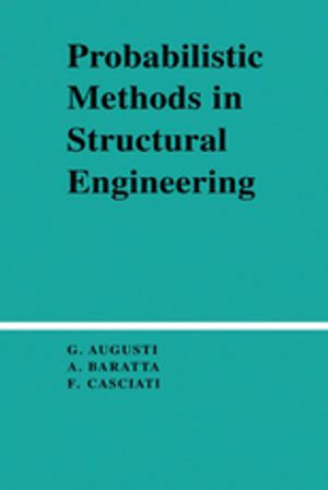 Probabilistic Methods in Structural Engineering - Guiliano Augusti