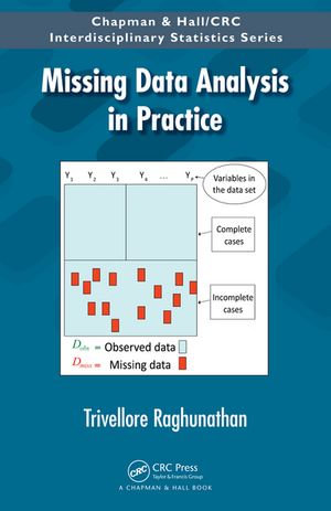 Missing Data Analysis in Practice : Chapman & Hall/CRC Interdisciplinary Statistics - Trivellore Raghunathan
