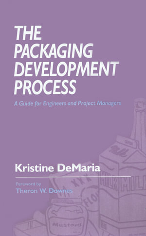 The Packaging Development Process : A Guide for Engineers and Project Managers - Kristine DeMaria