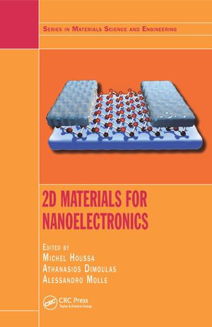2D Materials for Nanoelectronics : Series in Materials Science and Engineering - Michel Houssa