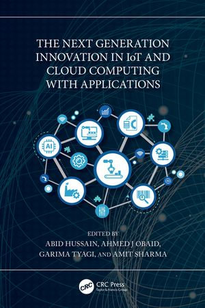 The Next Generation Innovation in IoT and Cloud Computing with Applications - Abid Hussain