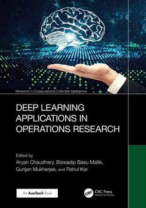 Deep Learning Applications in Operations Research : Advances in Computational Collective Intelligence - Aryan Chaudhary
