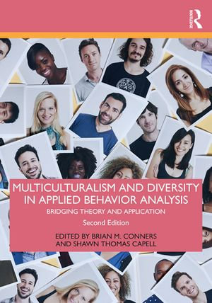 Multiculturalism and Diversity in Applied Behavior Analysis : Bridging Theory and Application - Brian M. Conners and Shawn Thomas Capell