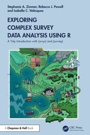 Exploring Complex Survey Data Analysis Using R : A Tidy Introduction with {srvyr} and {survey} - Stephanie Zimmer