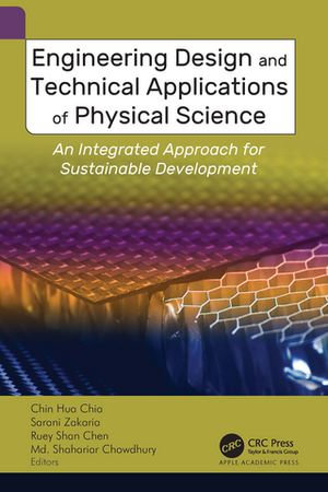 Engineering Design and Technical Applications of Physical Science : An Integrated Approach for Sustainable Development - Chin Hua Chia
