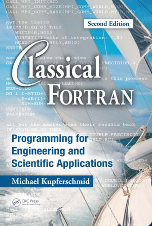 Classical Fortran : Programming for Engineering and Scientific Applications, Second Edition - Michael Kupferschmid