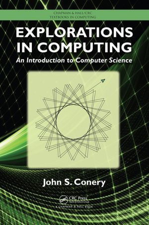 Explorations in Computing : An Introduction to Computer Science - John S. Conery