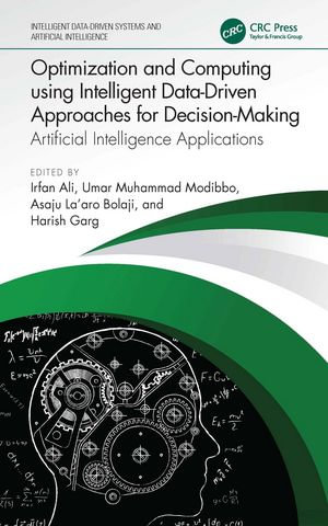 Optimization and Computing using Intelligent Data-Driven Approaches for Decision-Making : Artificial Intelligence Applications - Irfan Ali
