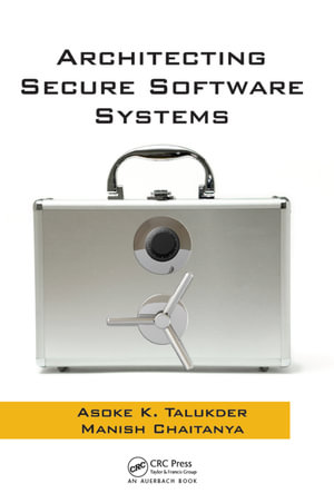 Architecting Secure Software Systems - Asoke K. Talukder
