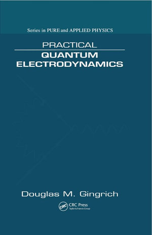 Practical Quantum Electrodynamics - Douglas M. Gingrich