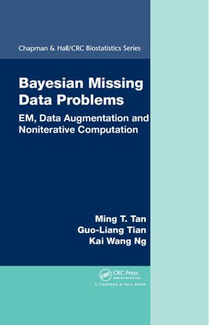 Bayesian Missing Data Problems : EM, Data Augmentation and Noniterative Computation - Ming T. Tan